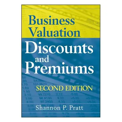 "Business Valuation Discounts and Premiums" - "" ("Pratt Shannon P.")