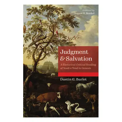 "Judgment and Salvation: A Rhetorical-Critical Reading of Noah's Flood in Genesis" - "" ("Burlet