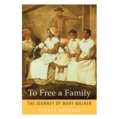 "To Free a Family: The Journey of Mary Walker" - "" ("Nathans Sydney")