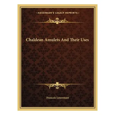 "Chaldean Amulets And Their Uses" - "" ("Lenormant Francois")