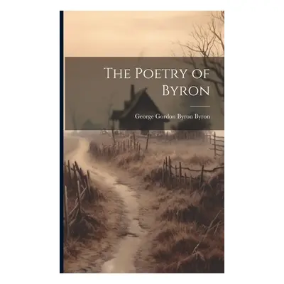 "The Poetry of Byron" - "" ("Byron George Gordon Byron")