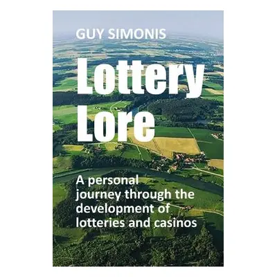 "Lottery Lore: A personal journey through the development of lotteries and casinos" - "" ("Simon