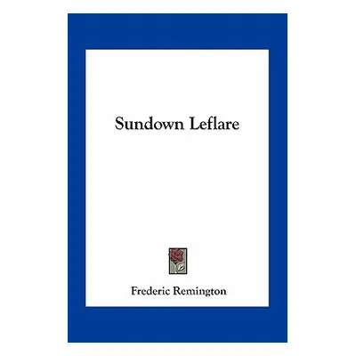 "Sundown Leflare" - "" ("Remington Frederic")