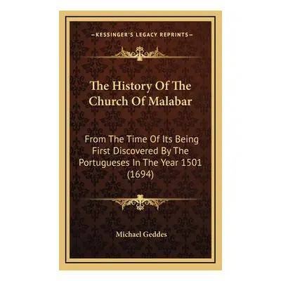 "The History Of The Church Of Malabar: From The Time Of Its Being First Discovered By The Portug