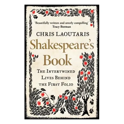 "Shakespeares Book" - "The Intertwined Lives Behind the First Folio" ("Laoutaris Chris")