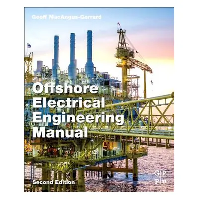 "Offshore Electrical Engineering Manual" - "" ("Macangus-Gerrard Geoff")