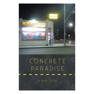 "Concrete Paradise" - "" ("Dunlap Brian")