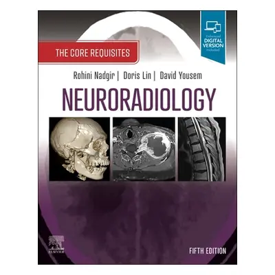 "Neuroradiology: The Core Requisites" - "" ("Nadgir Rohini")