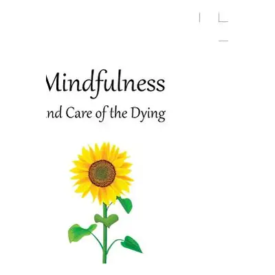 "Mindfulness and Care of the Dying" - "" ("Seng Beng Tan")