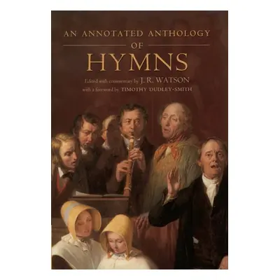 "An Annotated Anthology of Hymns" - "" ("Watson J. R.")