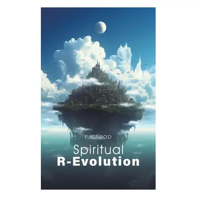 "Spiritual R-Evolution" - "" ("Carod F.")