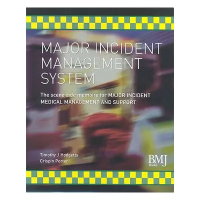 "Major Incident Management System: The Scene Aide Memoire for Major Incident Medical Management 