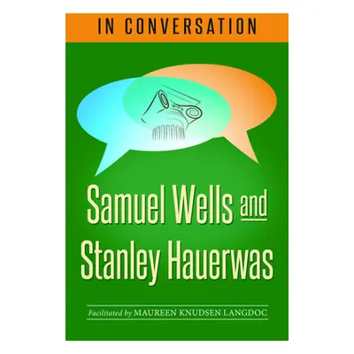 "In Conversation: Samuel Wells and Stanley Hauerwas" - "" ("Wells Samuel")