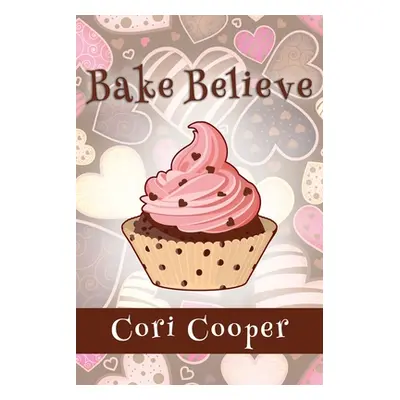 "Bake Believe" - "" ("Cooper Cori")