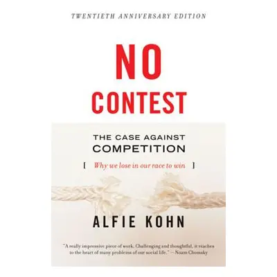 "No Contest: The Case Against Competition" - "" ("Kohn Alfie")