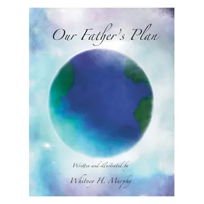 "Our Father's Plan" - "" ("Murphy Whitney Henderson")