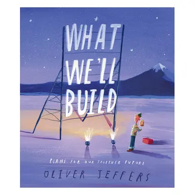 "What We'll Build: Plans for Our Together Future" - "" ("Jeffers Oliver")