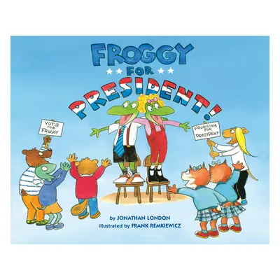 "Froggy for President!" - "" ("London Jonathan")