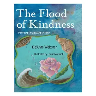 "The Flood of Kindness: Inspired by Hurricane Katrina" - "" ("Webster de'Ante")