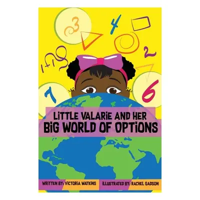 "Little Valarie and Her Big World of Options" - "" ("Watkins Victoria")