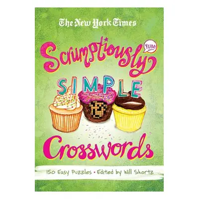 "New York Times Scrumptiously Simple Crosswords" - "" ("New York Times")