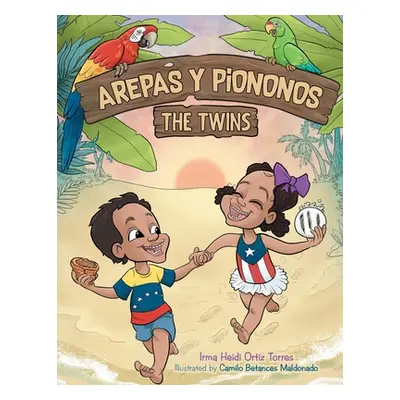 "Arepas Y Piononos: the Twins" - "" ("Torres Irma Heidi Ortiz")