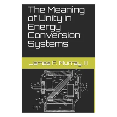 "The Meaning of Unity in Energy Conversion Systems" - "" ("Murakami Aaron")