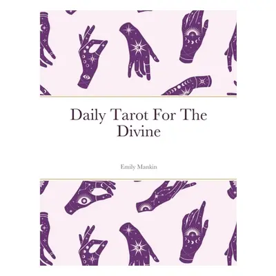 "Daily Tarot For The Divine" - "" ("Mankin Emily")