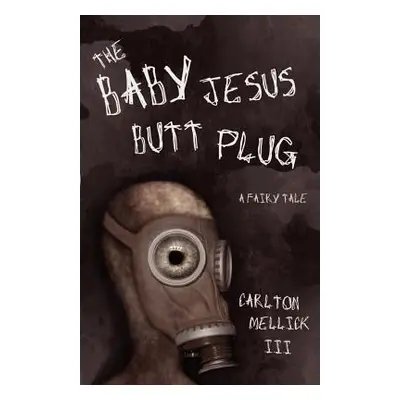 "The Baby Jesus Butt Plug" - "" ("Mellick Carlton")