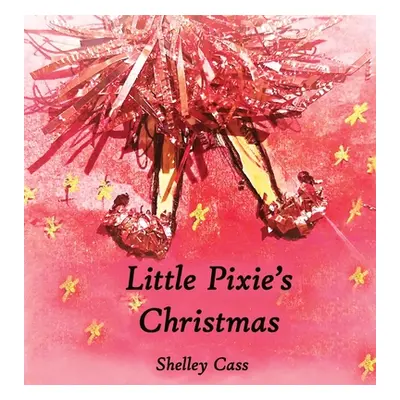 "Little Pixie's Christmas: Book One in the Sleep Sweet Series" - "" ("Cass Shelley")