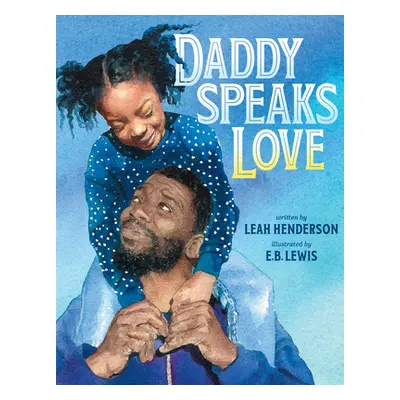 "Daddy Speaks Love" - "" ("Henderson Leah")