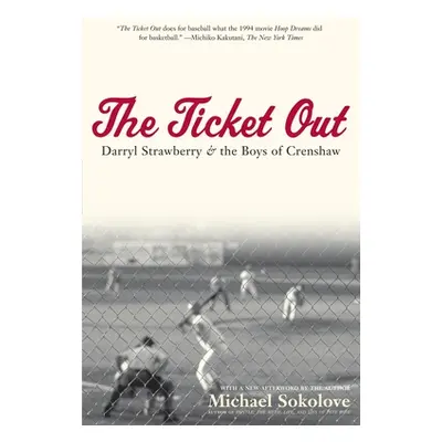 "The Ticket Out: Darryl Strawberry and the Boys of Crenshaw" - "" ("Sokolove Michael")