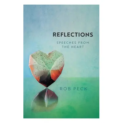 "Reflections: Speeches from the Heart" - "" ("Peck Rob")