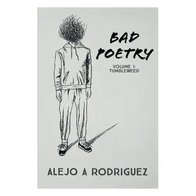 "Bad Poetry: Tumbleweed" - "" ("Rodriguez Alejo A.")