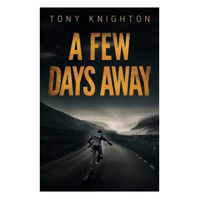 "A Few Days Away" - "" ("Knighton Tony")