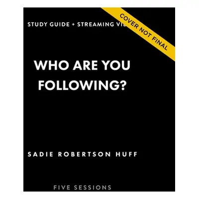 "Who Are You Following? Study Guide Plus Streaming Video: Pursuing Jesus in a Social Media Obses