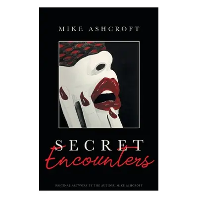 "Secret Encounters" - "" ("Ashcroft Mike")