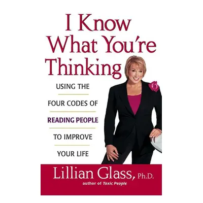 "I Know What You're Thinking: Using the Four Codes of Reading People to Improve Your Life" - "" 