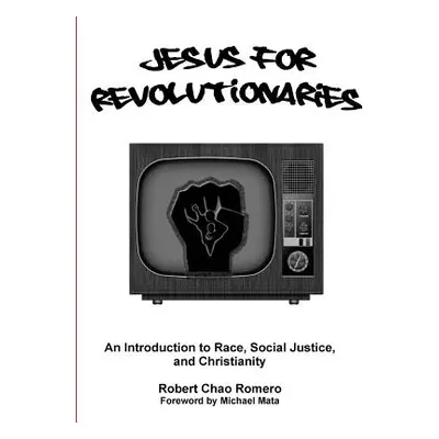 "Jesus for Revolutionaries: An Introduction to Race, Social Justice, and Christianity" - "" ("Ro