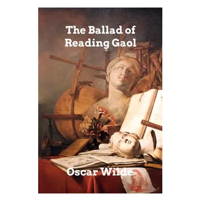 "The Ballad of Reading Gaol" - "" ("Wilde Oscar")