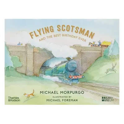 "Flying Scotsman and the Best Birthday Ever" - "" ("Morpurgo Michael")