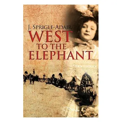 "West to the Elephant" - "" ("Sprigle-Adair J.")