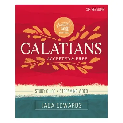 "Galatians Bible Study Guide Plus Streaming Video: Accepted and Free" - "" ("Edwards Jada")