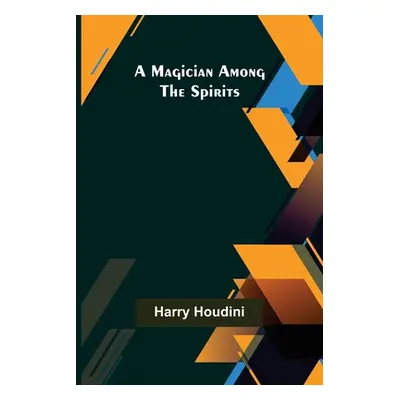 "A Magician Among the Spirits" - "" ("Houdini Harry")