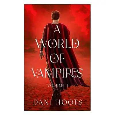 "A World of Vampires Volume 1" - "" ("Hoots Dani")