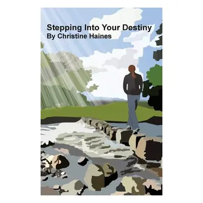 "Stepping Into Your Destiny" - "" ("Haines Christine")