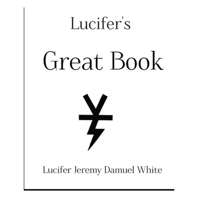 "Lucifer's Great Book" - "" ("Damuel White Lucifer Jeremy")