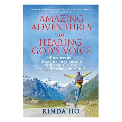 "Amazing Adventures in hearing God's voice: Effortless and intimate conversations with your Crea