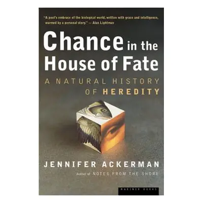 "Chance in the House of Fate: A Natural History of Heredity" - "" ("Ackerman Jennifer")