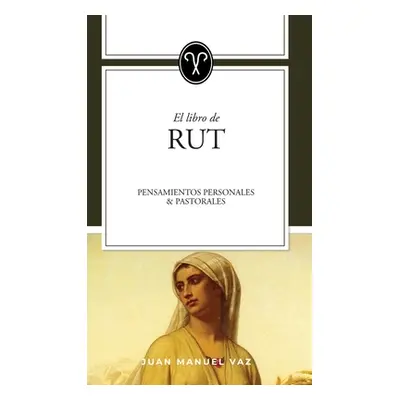 "Rut: Pensamientos personales y pastorales" - "" ("Vaz Juan Manuel")